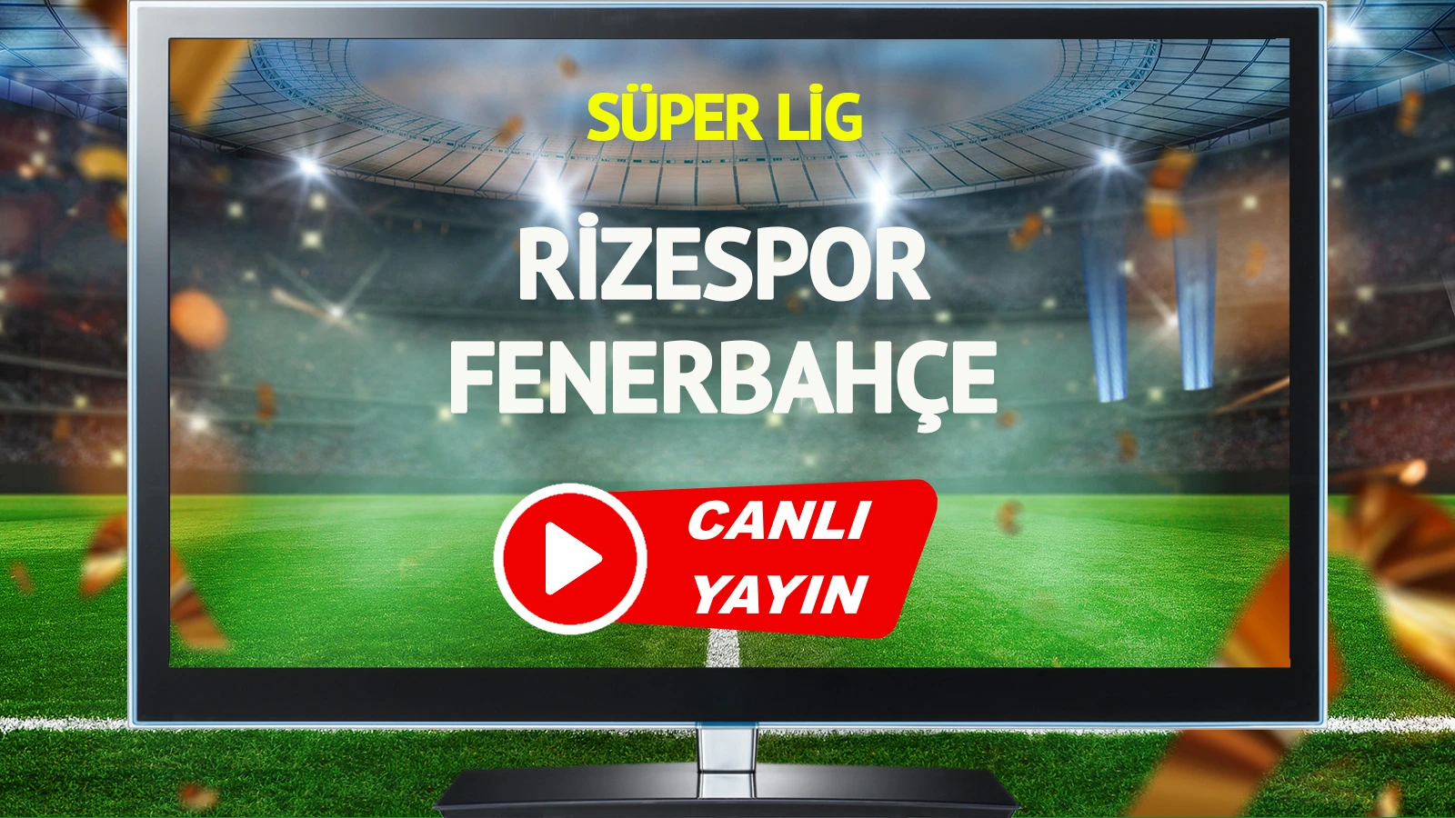 CANLI YAYIN | Rizespor Fenerbahçe Maçı