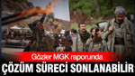 Çözüm Süreci Sonlanabilir: Gözler Mgk Raporunda