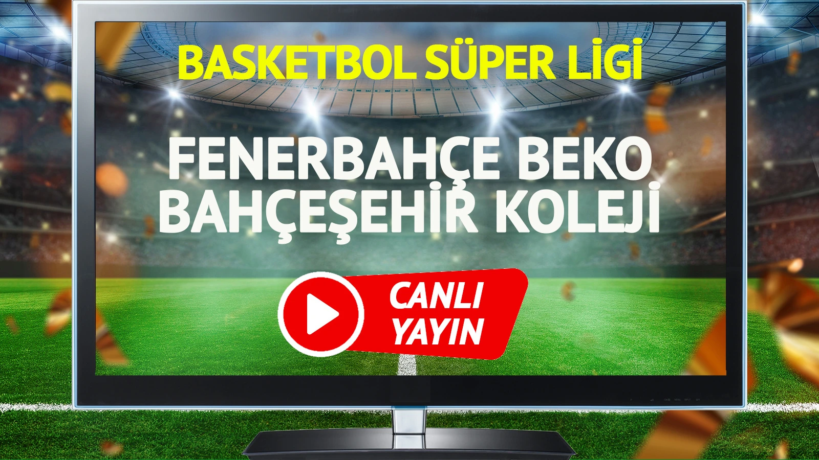 CANLI YAYIN | Fenerbahçe Beko Bahçeşehir Koleji Maçı