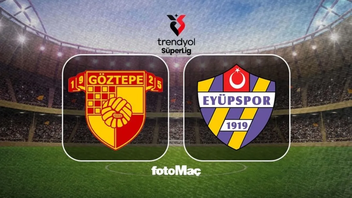 Göztepe-İkas Eyüpspor maçı CANLI (Trendyol Süper Lig)