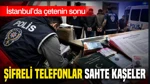 Şifreli Telefonlar, Sahte Kaşeler: İstanbul’da Çetenin Sonu