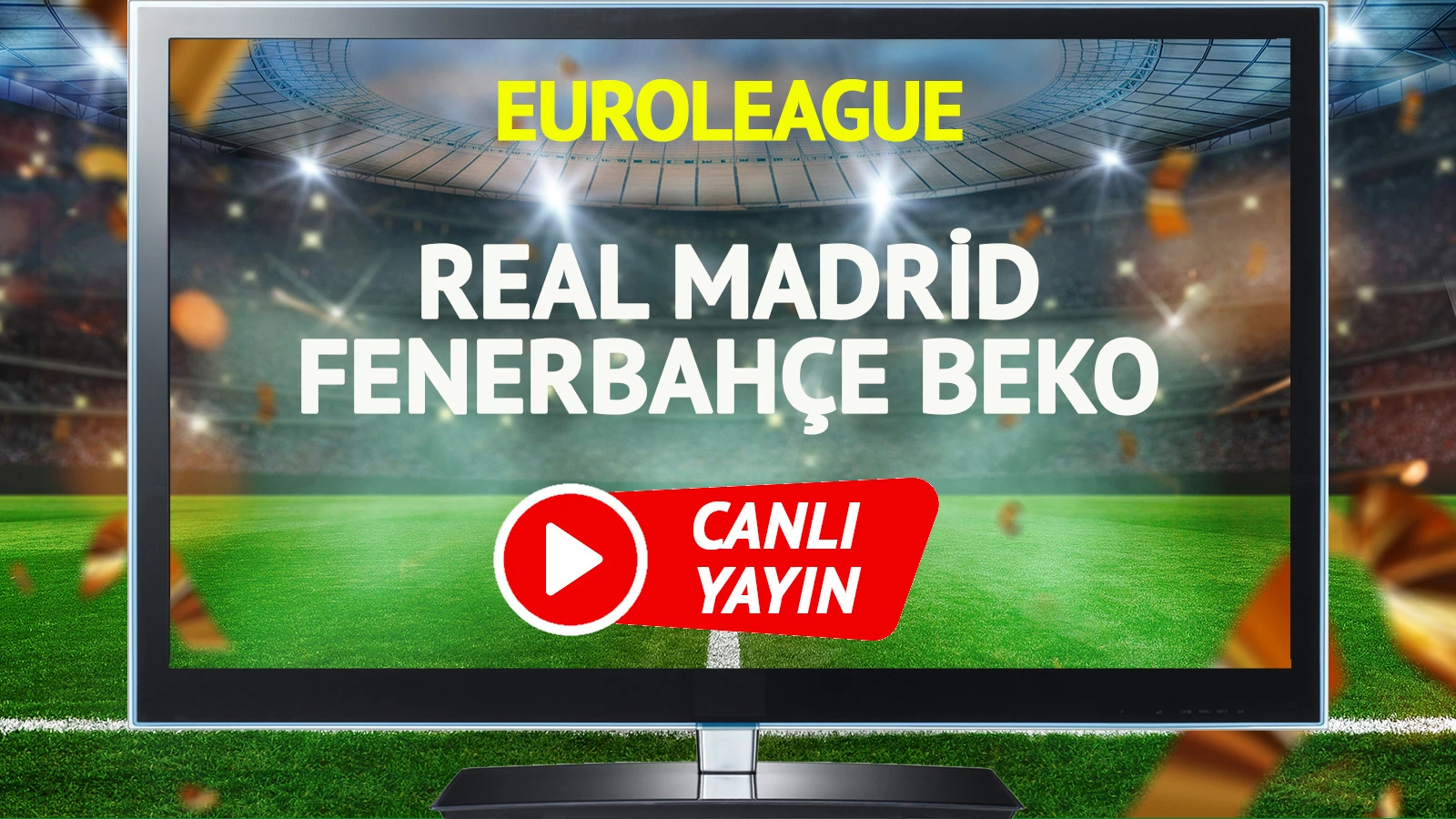 CANLI YAYIN | Real Madrid Fenerbahçe Beko Maçı