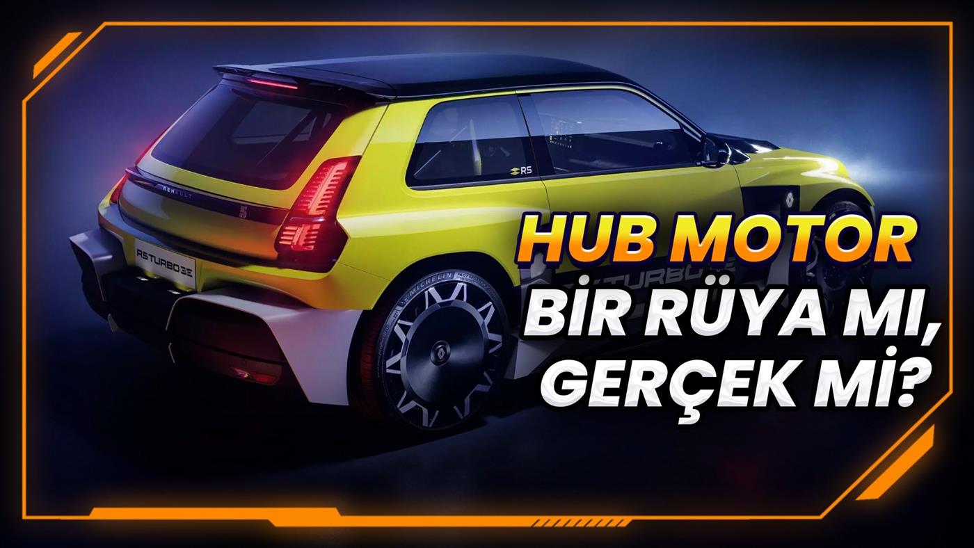 Hub Motorlar: Elektrikli araçların geleceği mi, yoksa imkansız rüya mı?