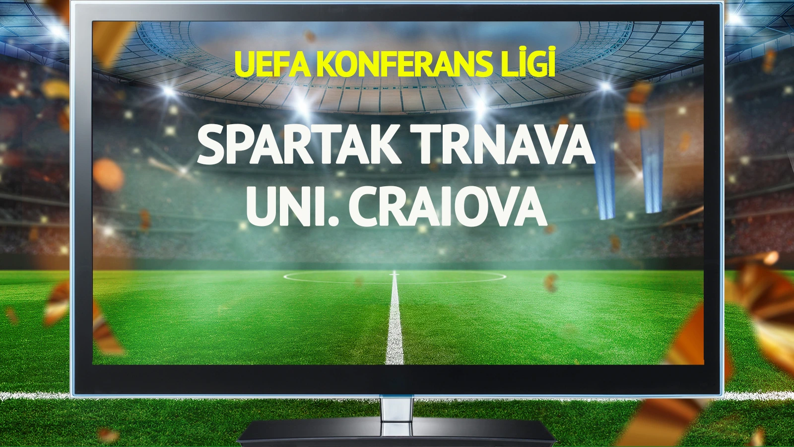 Spartak Trnava Universitatea Craiova maçı canlı yayınlanacak mı?