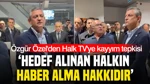 Özgür Özel'den Halk TV'ye kayyım tepkisi: ‘Hedef alınan halkın haber alma hakkıdır’