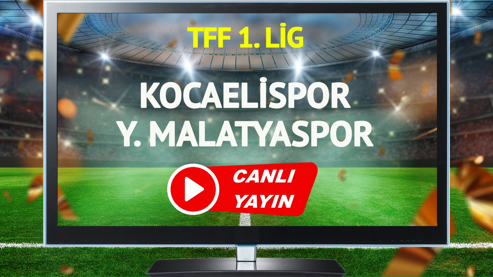 CANLI YAYIN | Kocaelispor Yeni Malatyaspor Maçı