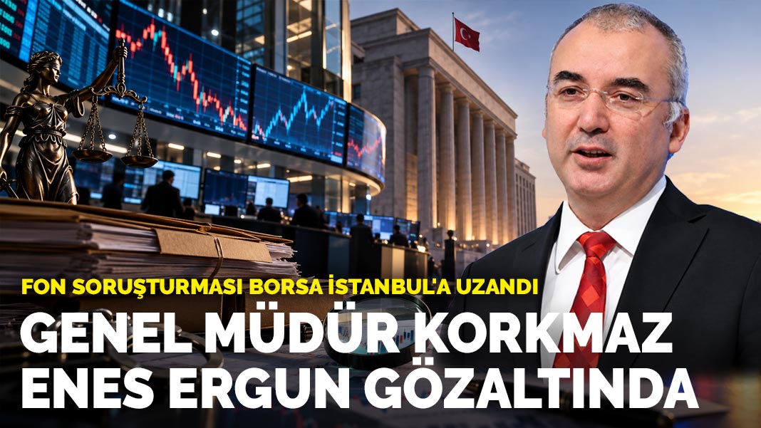 Fon Soruşturması Borsa İstanbul'un Zirvesine Uzandı: Genel Müdür Korkmaz Enes Ergun Gözaltında