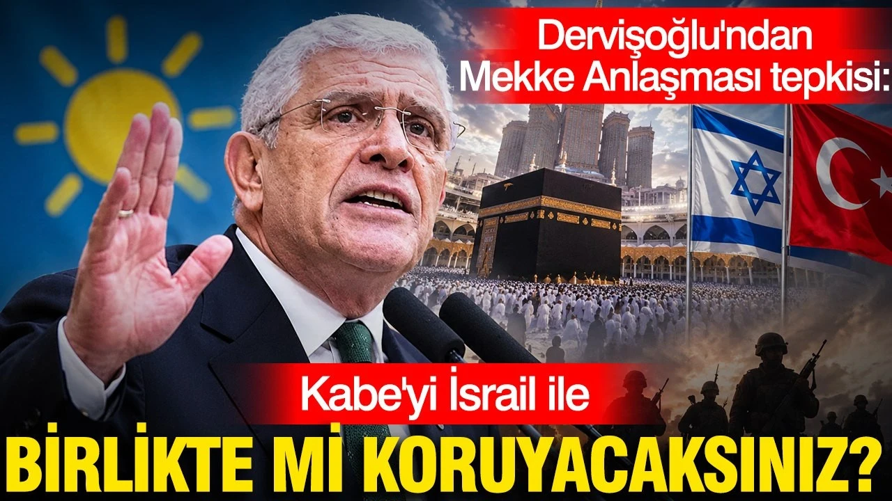 Müsavat Dervişoğlu: Kabe'yi İsrail İle Birlikte Mi Koruyacaksınız?