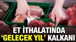 Et İthalatında "Gelecek Yıl" Kalkanı: Müdürün Şirketine Sorular Ertelendi