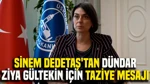 Sinem Dedetaş'tan Dündar Ziya Gültekin İçin Taziye Mesajı