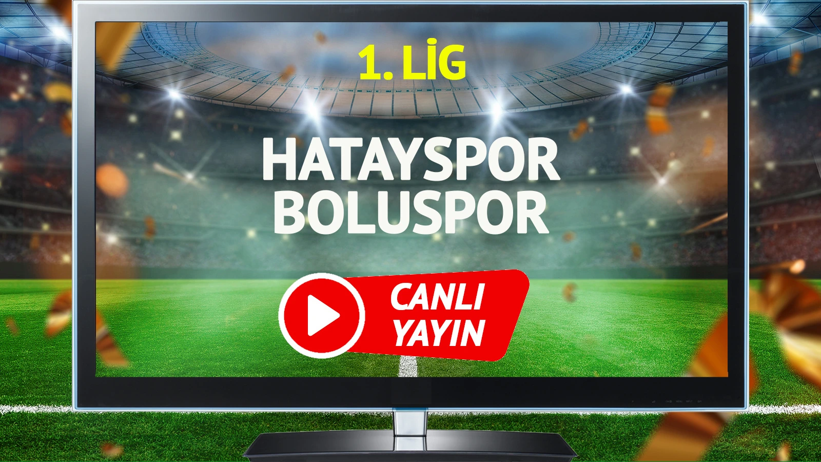 CANLI YAYIN | Hatayspor Boluspor Maçı