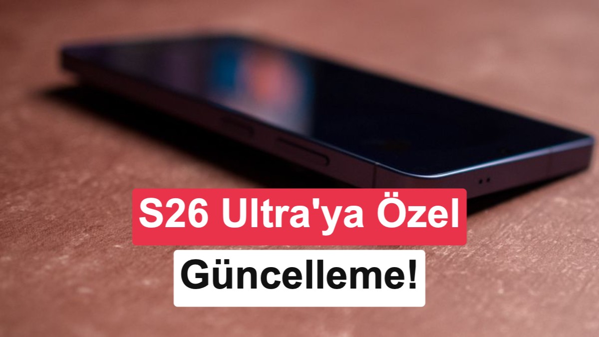 Samsung tarihi verdi: Galaxy S26 Ultra ekran sorunu çözülecek
