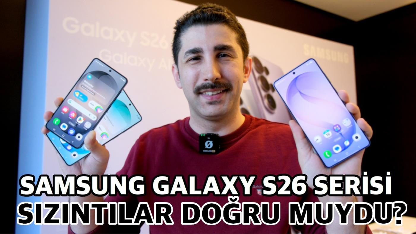 S26 heyecan uyandırdı mı? Geçilir mi? "Samsung Galaxy S26 serisi"