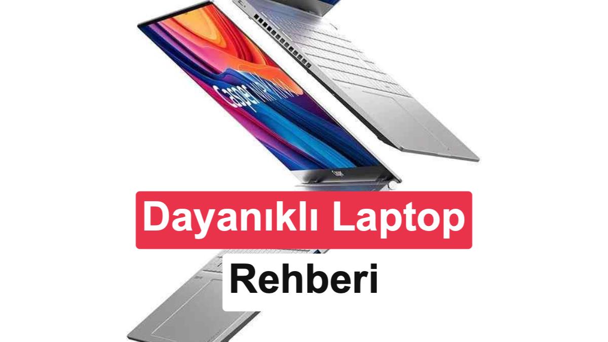 Her Gün Taşınacak Laptop Nasıl Seçilir? Laptop Dayanıklılık Rehberi