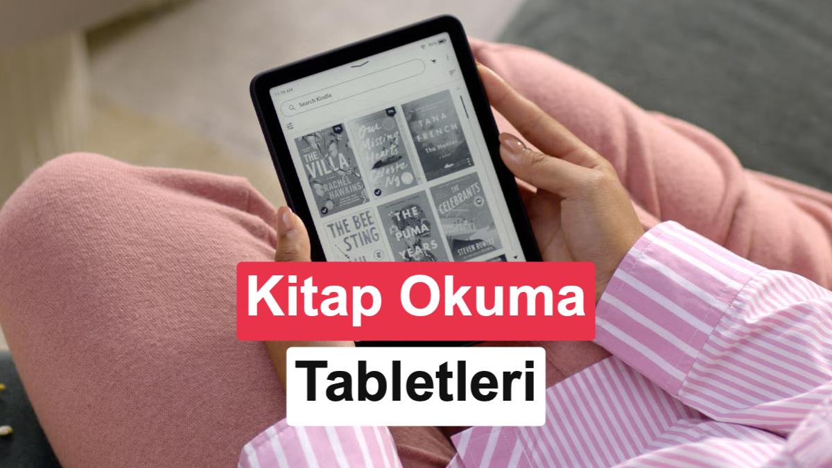 Dijital kitap ve doküman okumak için göz yormayan en iyi tabletler