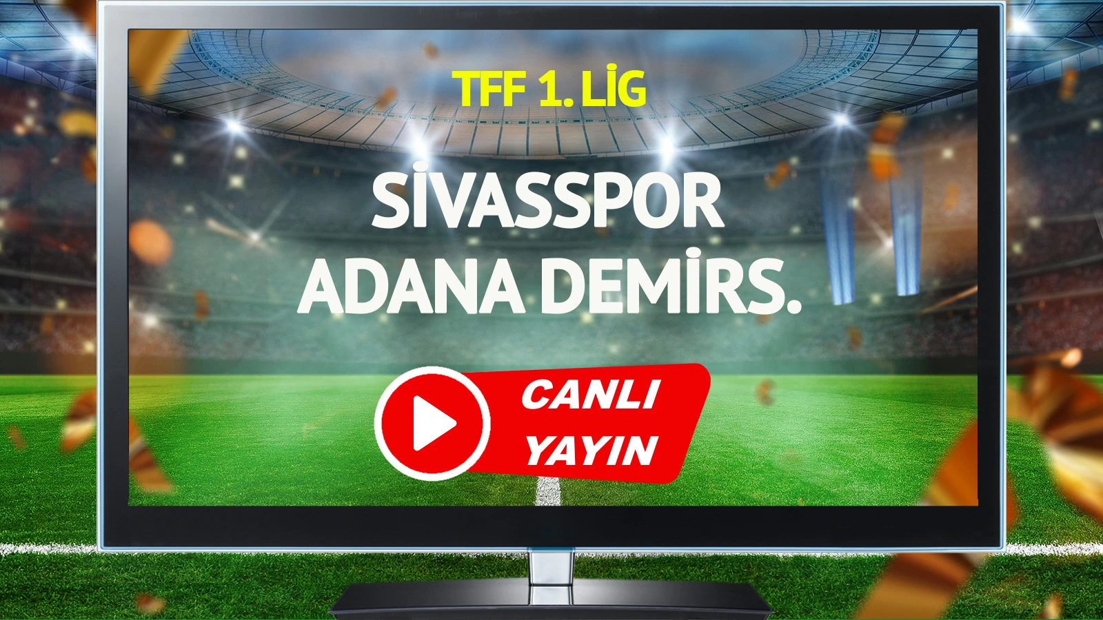 CANLI YAYIN | Sivasspor Adana Demirspor Maçı