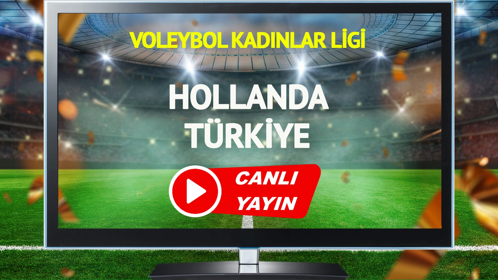 Hollanda Türkiye maçı ne zaman, saat kaçta, hangi kanalda?