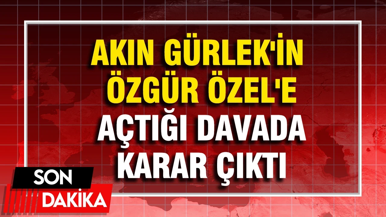 Akın Gürlek'in Özgür Özel'e Taşınmaz İddiaları Üzerine Açtığı Davada Tazminat Kararı