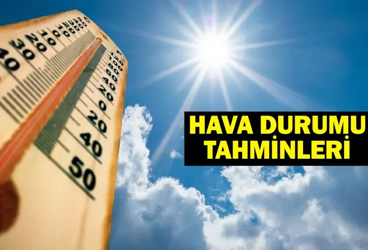 2 TEMMUZ 2025 HAVA DURUMU TAHMİNLERİ: Bugün Hava Nasıl Olacak?