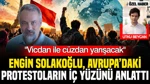 Avrupa’daki Protestoların İç Yüzü: ‘Vicdan İle Cüzdan Yarışacak’