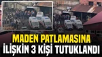 Zonguldak'taki Maden Patlamasına İlişkin 3 Kişi Tutuklandı