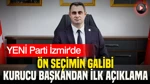 Yeni Parti İzmir'de Ön Seçimin Galibi Kurucu Başkandan İlk Açıklama