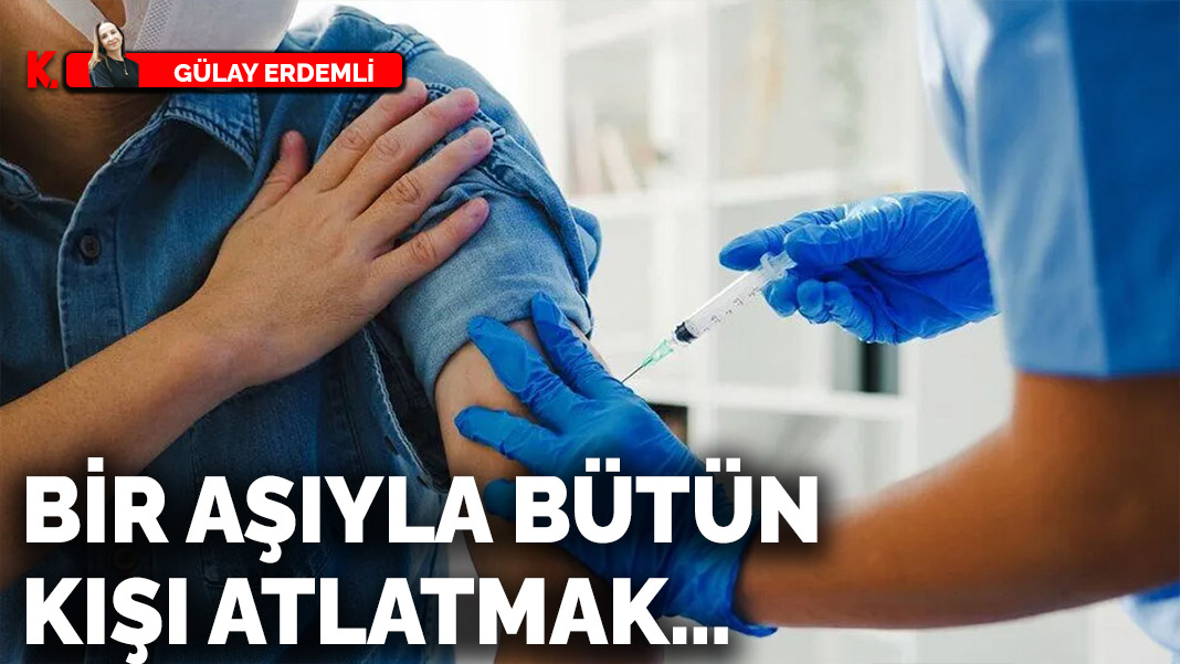 Bir Aşıyla Bütün Kışı Atlatmak…