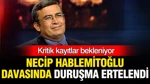 Necip Hablemitoğlu davasında duruşma ertelendi: Kayıtlar bekleniyor