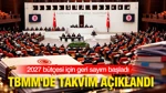 2027 Bütçesi İçin Geri Sayım Başladı: TBMM'de Takvim Açıklandı