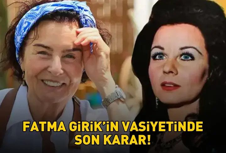 Fatma Girik'in vasiyetnamesine ilişkin davada karar!
