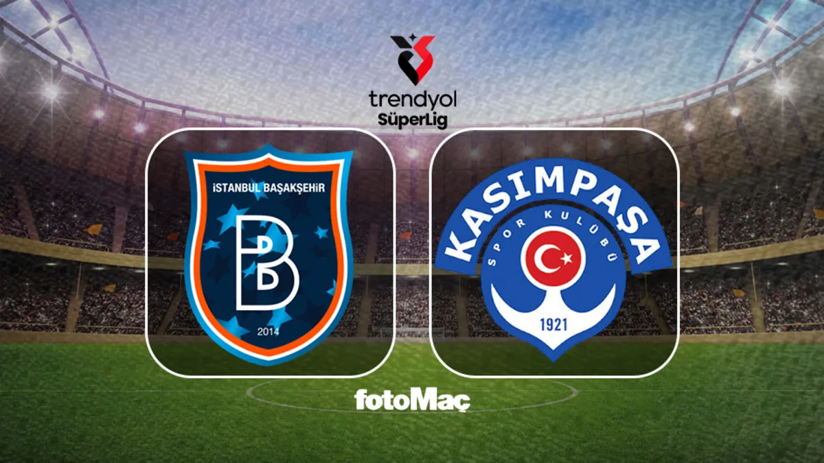 Başakşehir - Kasımpaşa maçı CANLI | Trendyol Süper Lig CANLI MAÇ