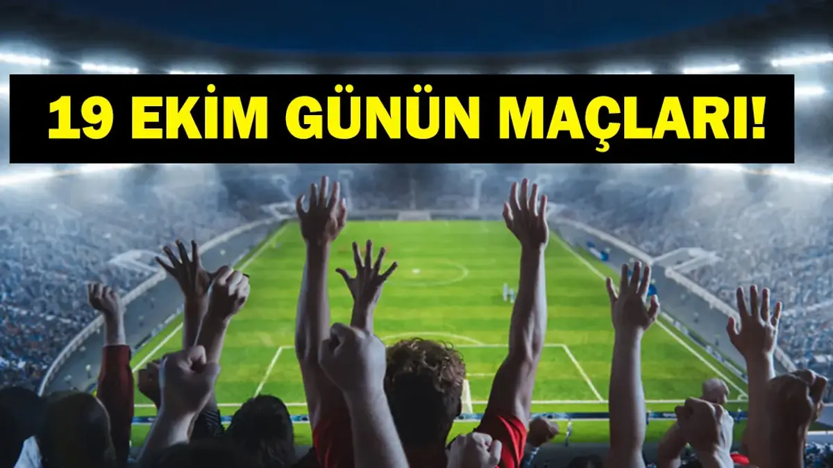 Günün Maçları 19 Ekim 2026: Bugünkü Maçlar Neler? Bugün Kimlerin Maçı Var? Ts - Bjk Derbisi Saat Kaçta, Hangi Kanalda? İşte 19 Ekim Pazartesi Günün Maçları