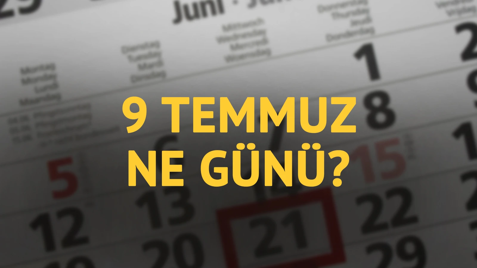 9 Temmuz ne günü? 9 Temmuz'un anlam ve önemi ne?