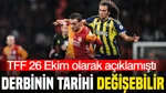 TFF 26 Ekim Olarak Açıklamıştı: Galatasaray-Fenerbahçe Derbisinin Tarihi Değişebilir