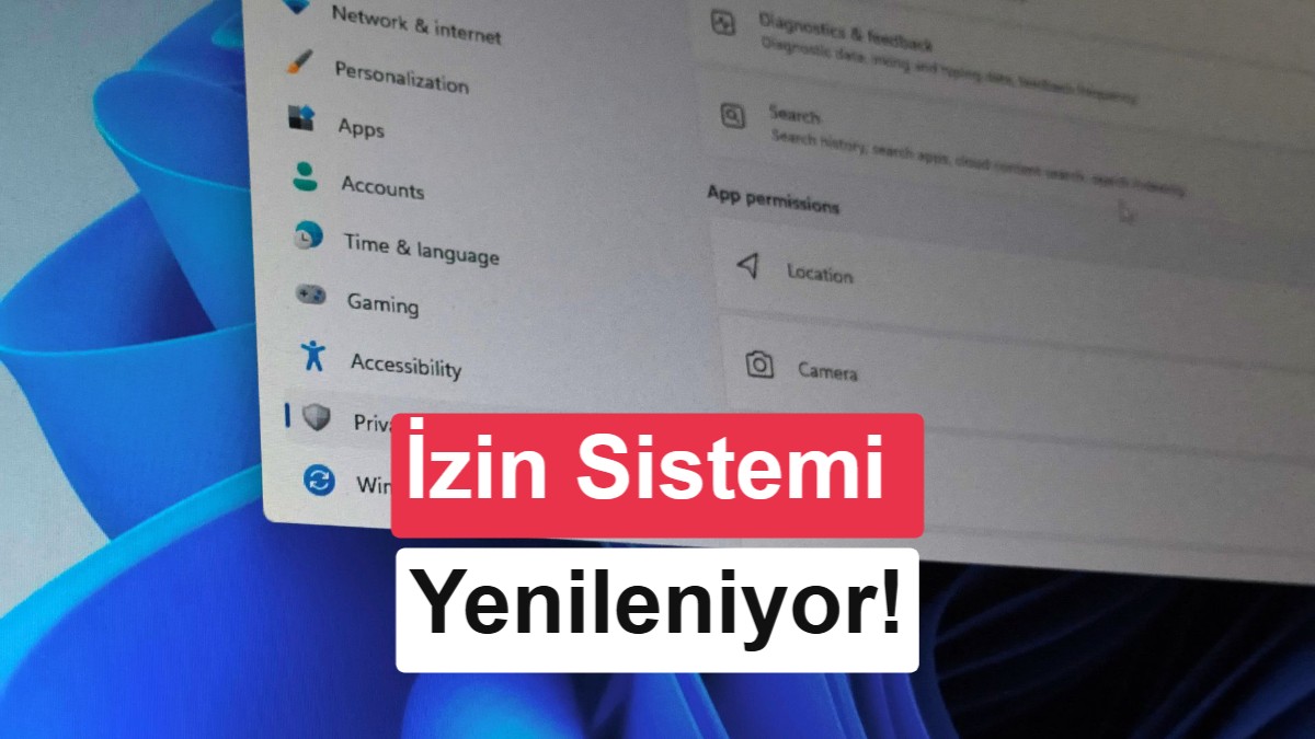 Windows 11'de izin sistemi değişiyor: Uygulama seçimi yolda