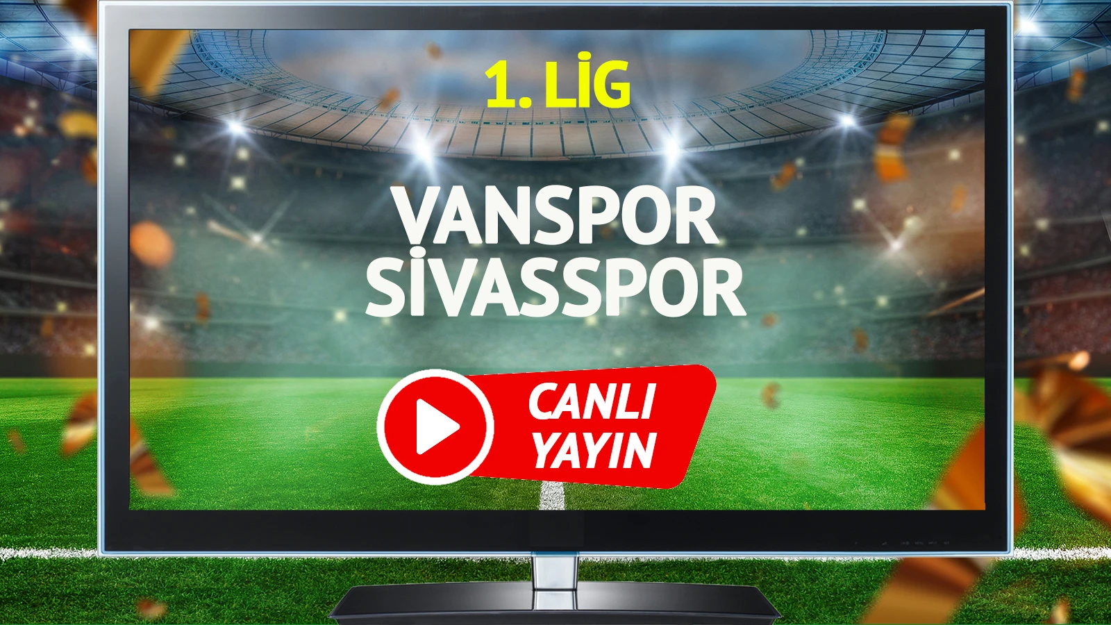 CANLI YAYIN | Vanspor Sivasspor Maçı