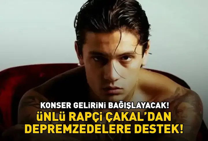 Çakal'dan depremzedelere destek! Konser gelirini bağışlayacak
