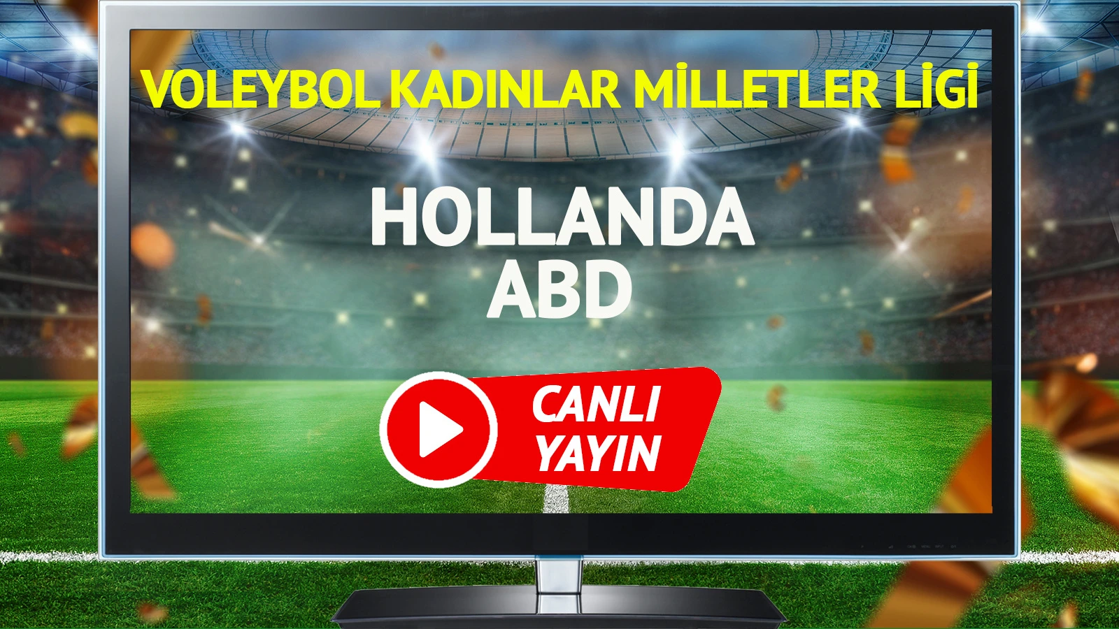 Hollanda ABD voleybol maçı canlı yayınlanacak mı?