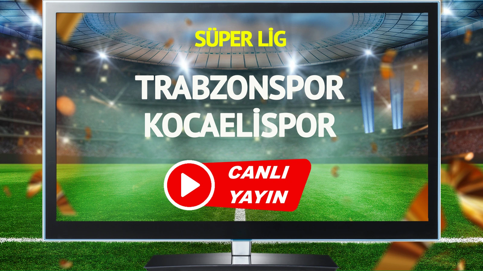 CANLI YAYIN | Trabzonspor Kocaelispor Maçı