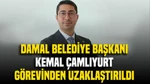 Damal Belediye Başkanı Kemal Çamlıyurt Görevinden Uzaklaştırıldı