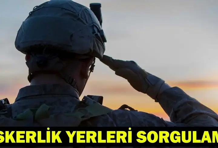 ASKERLİK YERLERİ SORGULAMA E-DEVLET ASKERLİĞİM| Askerlik sınıflandırma sonuçları nereden sorgulanır?