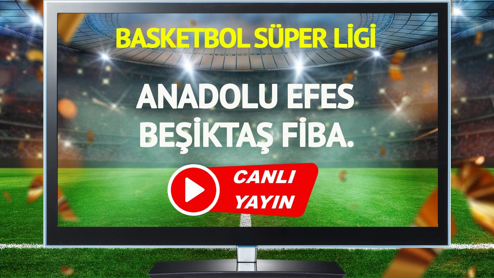 CANLI YAYIN | Anadolu Efes Beşiktaş Fibabanka