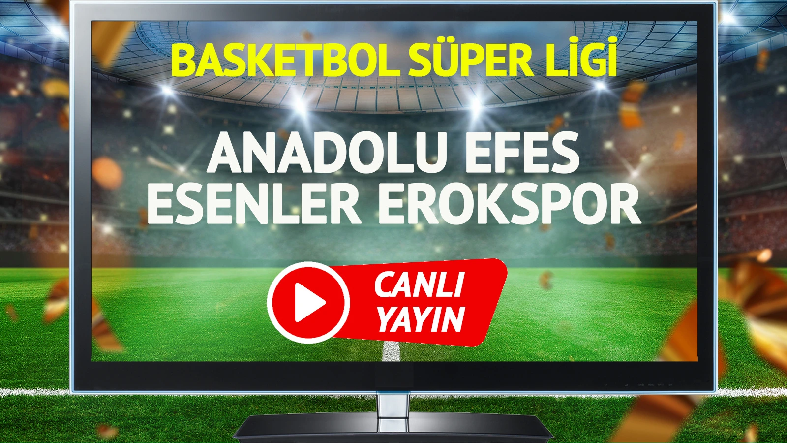 CANLI YAYIN | Anadolu Efes Esenler Erokspor Maçı