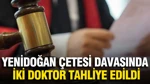 Yenidoğan çetesi davasında iki doktor tahliye edildi