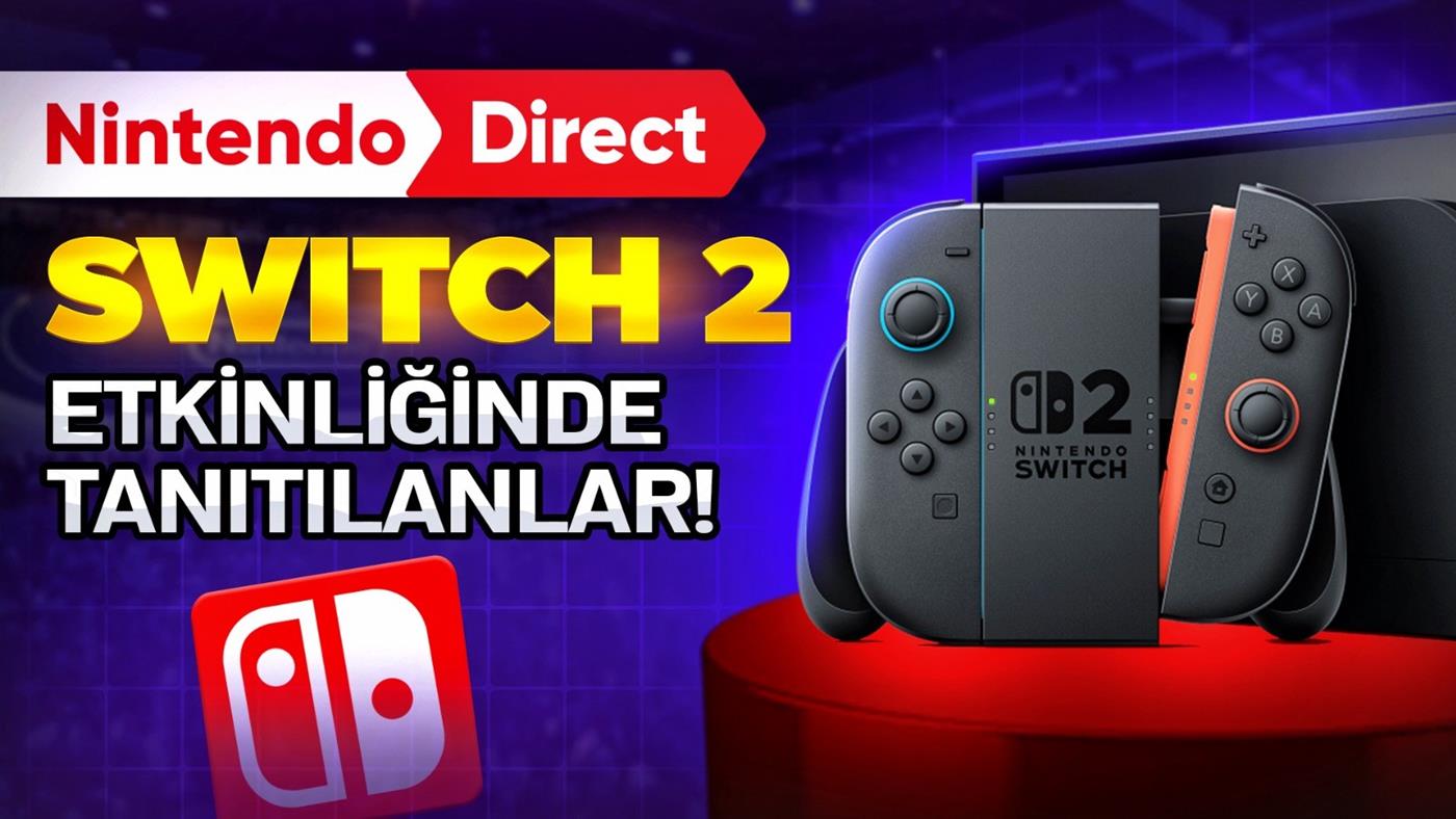 Nintendo Switch 2 Tanıtıldı: Yeni Özellikler ve Türkiye Fiyatı