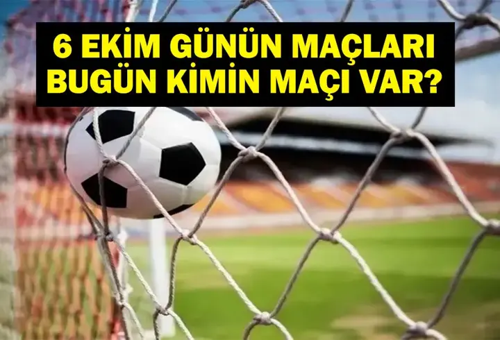 6 EKİM BUGÜN KİMİN MAÇI VAR? Milli Ara Başladı Mı, Ne Zaman Bitecek? 6 Ekim Günün Maçları