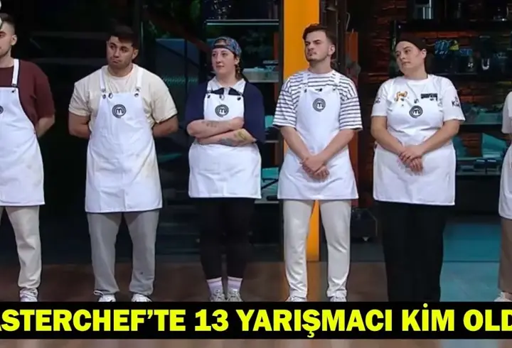 MASTERCHEF’TE 13 YARIŞMACI KİM OLDU? 25 Temmuz MasterChef kim kazandı, ana kadroya kim girdi?