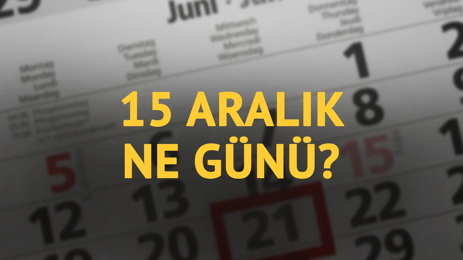15 Aralık ne günü? 15 Aralık'ın anlam ve önemi ne?