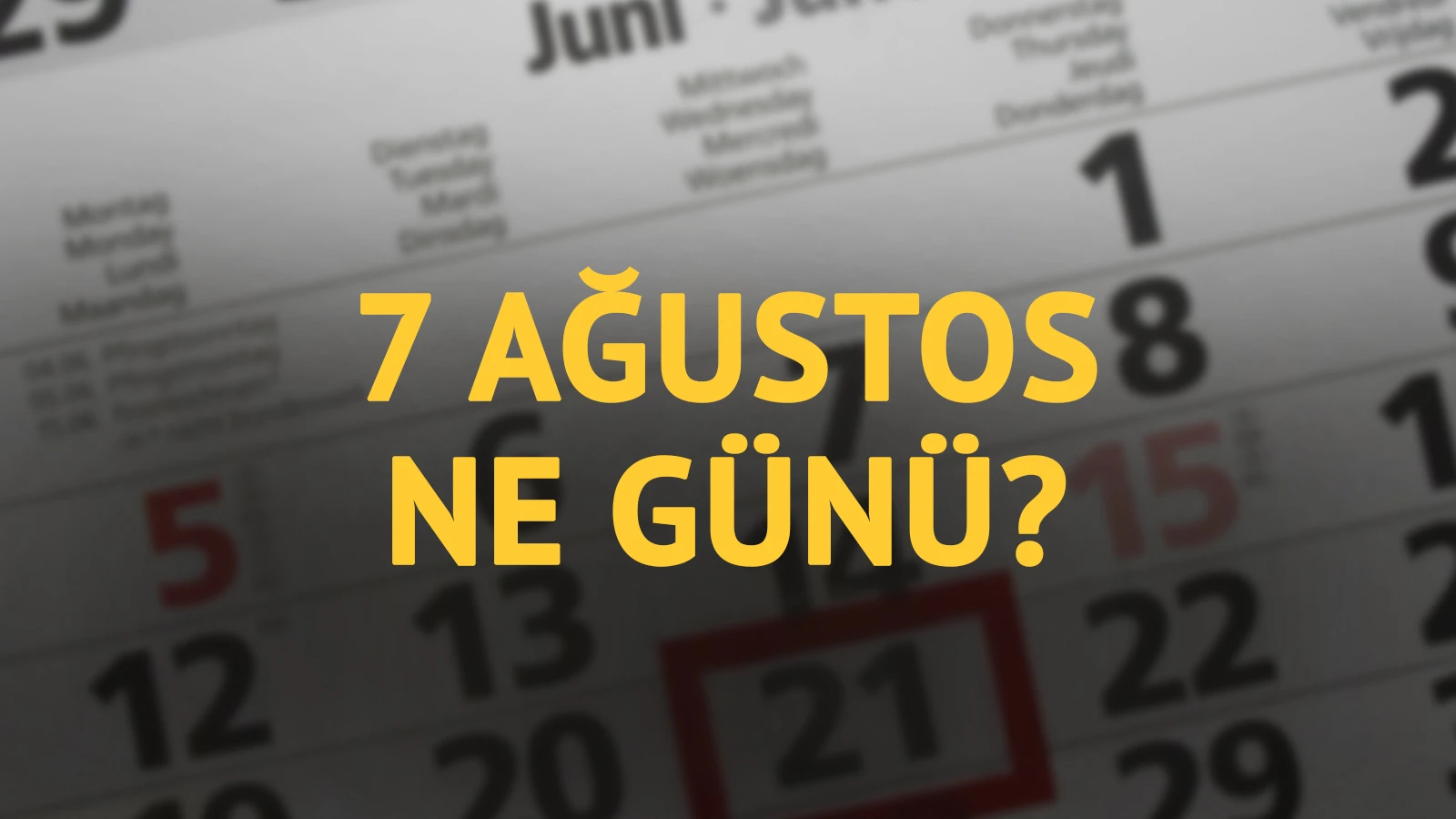7 Ağustos ne günü? 7 Ağustos'un anlam ve önemi ne?