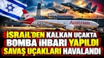 İsrail'den Kalkan Uçakta Bomba İhbarı Yapıldı Sofya'ya Yönlendirildi
